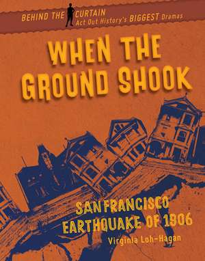 When the Ground Shook de Virginia Loh-Hagan