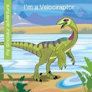 I'm a Velociraptor de Jake Nelson