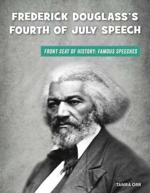 Frederick Douglass's Fourth of July Speech de Tamra Orr