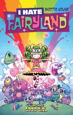 I Hate Fairyland Volume 3: Good Girl de Skottie Young