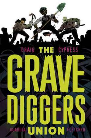 Gravediggers Union Volume 1 de Wes Craig