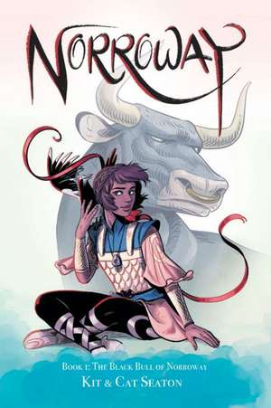 Norroway Book 1: The Black Bull of Norroway de Cat Seaton