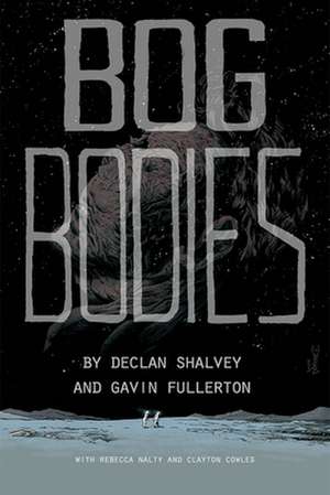 Bog Bodies de Declan Shalvey