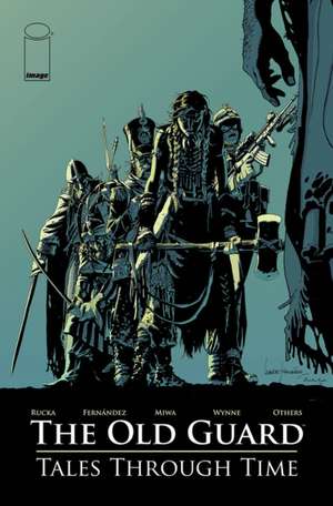 Old Guard: Tales Through Time de Greg Rucka