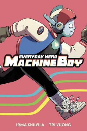 Everyday Hero Machine Boy de Irma Kniivila