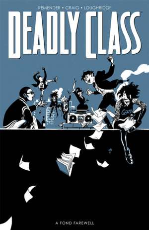 Deadly Class, Volume 12: A Fond Farewell, Part Two de Rick Remender