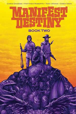 Manifest Destiny Deluxe Book Two de Chris Dingess