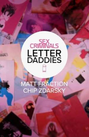 Sex Criminals: The Collected Letter Daddies de Matt Fraction