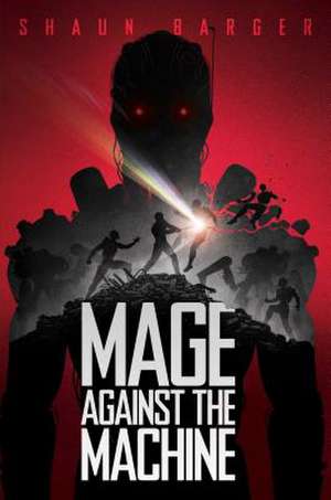 Mage Against the Machine de Shaun Barger