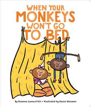 When Your Monkeys Won't Go to Bed de Susanna Leonard Hill