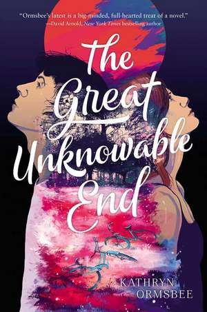 The Great Unknowable End de Kathryn Ormsbee