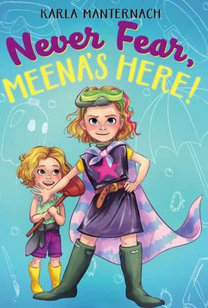 Never Fear, Meena's Here! de Karla Manternach