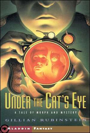 Under the Cat's Eye: A Tale of Morph and Mystery de Gillian Rubinstein