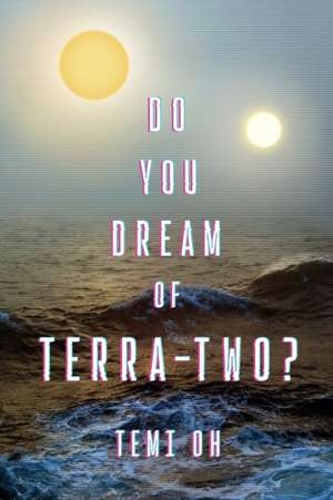 Do You Dream of Terra-Two? de Temi Oh