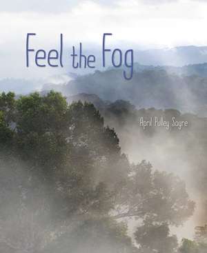 Feel the Fog de April Pulley Sayre