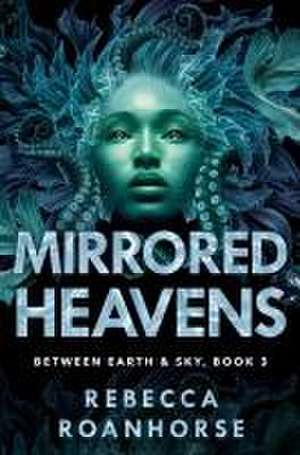 Mirrored Heavens de Rebecca Roanhorse