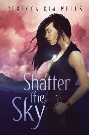 Shatter the Sky de Rebecca Kim Wells