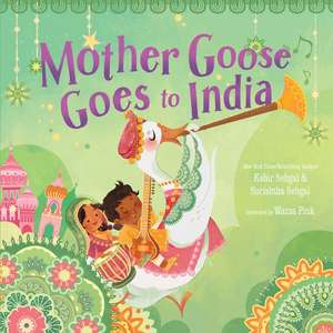 Mother Goose Goes to India de Kabir Sehgal