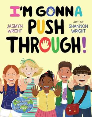 I'm Gonna Push Through! de Jasmyn Wright