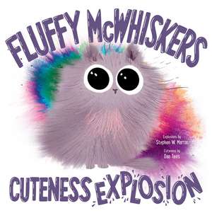 Fluffy McWhiskers Cuteness Explosion de Stephen W. Martin