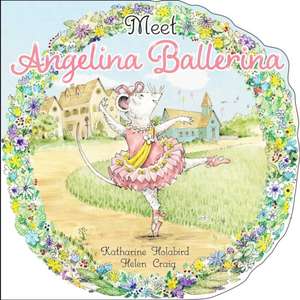 Meet Angelina Ballerina de Katharine Holabird