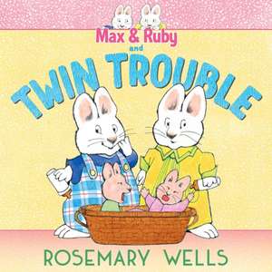 Max & Ruby and Twin Trouble de Rosemary Wells