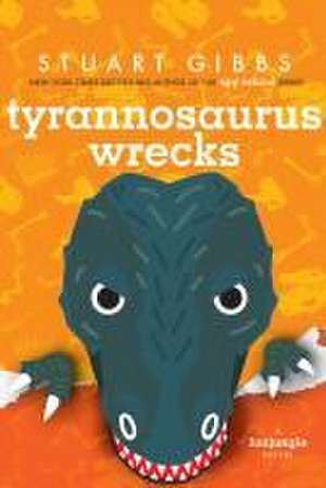 Tyrannosaurus Wrecks de Stuart Gibbs