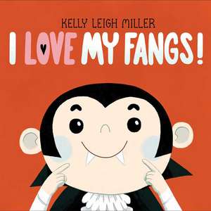 I Love My Fangs! de Kelly Leigh Miller