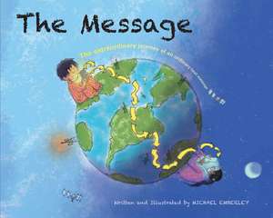 The Message: The Extraordinary Journey of an Ordinary Text Message de Michael Emberley