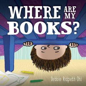 Where Are My Books? de Debbie Ridpath Ohi