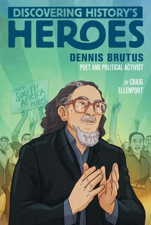 Dennis Brutus: Discovering History's Heroes de Craig Ellenport