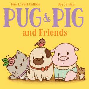 Pug & Pig and Friends de Sue Lowell Gallion