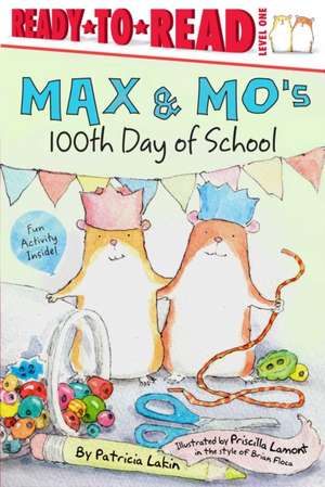 Max & Mo's 100th Day of School!: Ready-To-Read Level 1 de Patricia Lakin