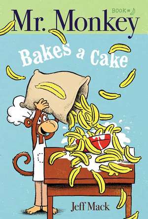 Mr. Monkey Bakes a Cake de Jeff Mack