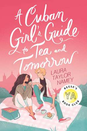 A Cuban Girl's Guide to Tea and Tomorrow de Laura Taylor Namey