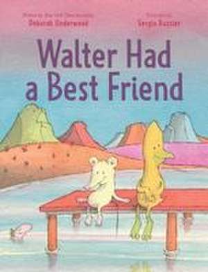 Walter Had a Best Friend de Deborah Underwood