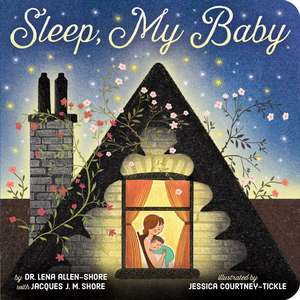 Sleep, My Baby de Dr Lena Allen-Shore