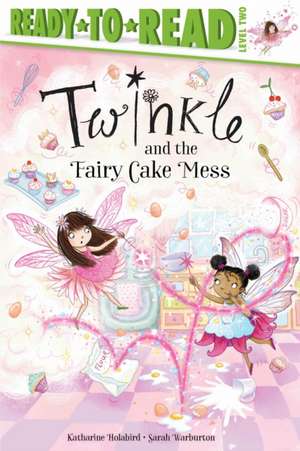 Twinkle and the Fairy Cake Mess de Katharine Holabird