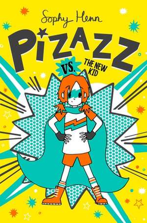 Pizazz vs. the New Kid de Sophy Henn