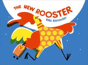 The New Rooster de Rilla Alexander