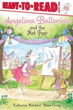 Angelina Ballerina and the Art Fair de Katharine Holabird