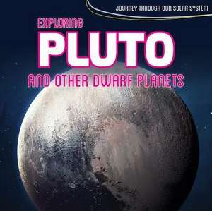 Exploring Pluto and Other Dwarf Planets de Lawrence, Riley