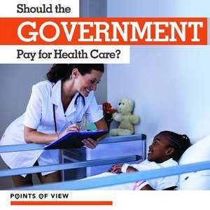 Should the Government Pay for Health Care? de Robert M. Hamilton