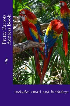 Pretty Parrots Address Book de Alice E. Tidwell