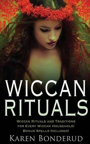 Wiccan Rituals de Karen Bonderud