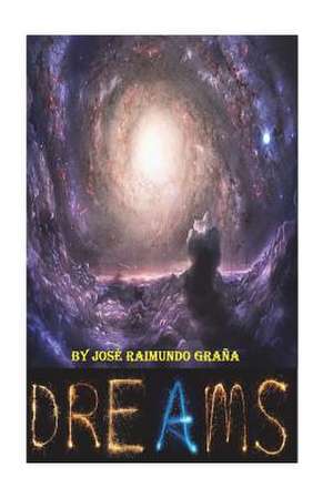 D R E A M S de Jose Raimundo Grana