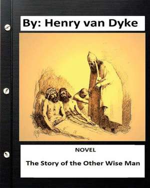 The Story of the Other Wise Man. Novel by de Henry Van Dyke