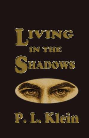 Living in the Shadows de P. L. Klein