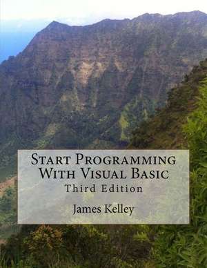 Start Programming with Visual Basic 3rd Edition de James Kelley