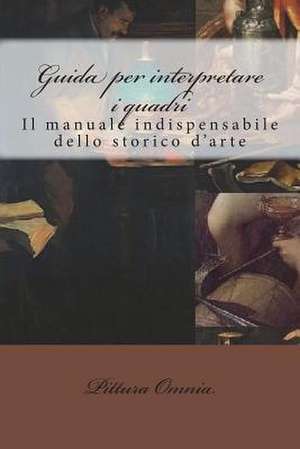 Guida Per Interpretare I Quadri de Pittura Omnia